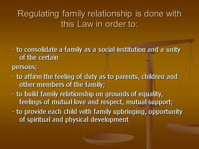 Regulating family relationship is done with this Law in order to:  - to
